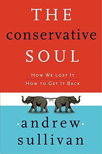 cover image The Conservative Soul: How We Lost It, How to Get It Back