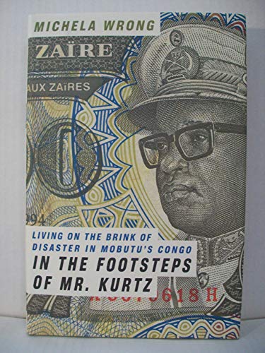 cover image IN THE FOOTSTEPS OF MR. KURTZ: Living on the Brink of Disaster in Mobutu's Congo