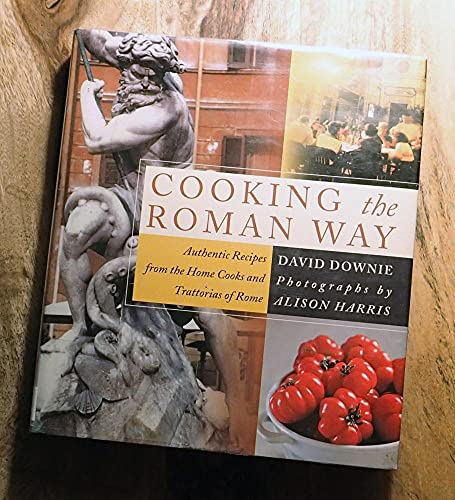 cover image COOKING THE ROMAN WAY: Authentic Recipes from the Home Cooks and Trattorias of Rome