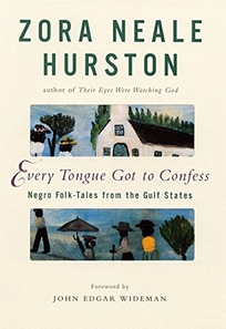 EVERY TONGUE GOT TO CONFESS: Negro Folk-Tales from the Gulf States