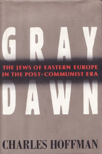 cover image Gray Dawn: The Jews of Eastern Europe in the Post-Communist Era