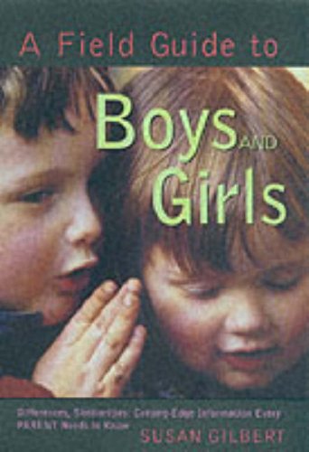 cover image A Field Guide to Boys and Girls: Differences, Similarities: Cutting Edge Information Every Parent Needs to Know