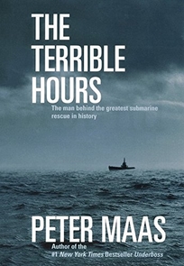 The Terrible Hours: The Man Behind the Greatest Submarine Rescue in History