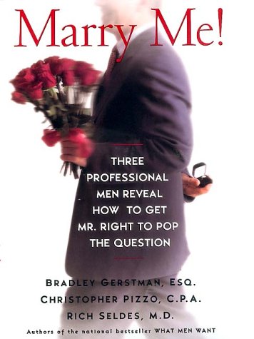 cover image Marry Me: Three Professional Men Reveal How to Get Mr. Right to Pop the Question