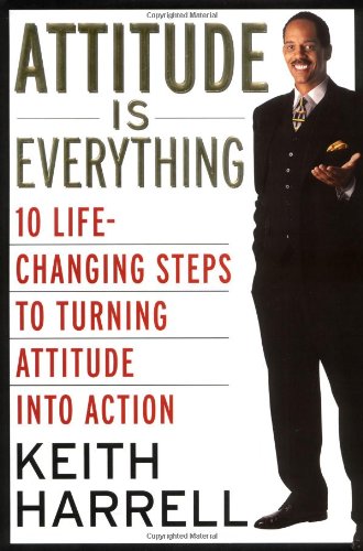 cover image Attitude Is Everything: 10 Life-Changing Steps to Turning Attitude Into Action