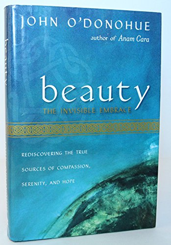 Beauty: The Invisible Embrace: O'Donohue, John: 9780060196431: Books 
