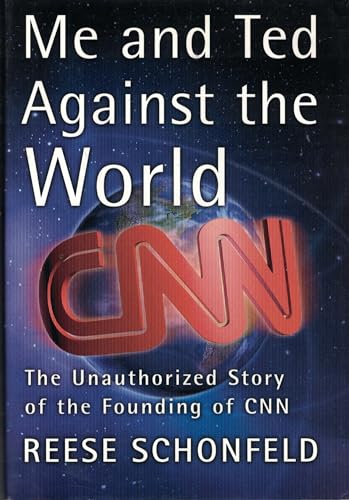 cover image Me and Ted Against the World the Unathorized Story of the Founding of CNN