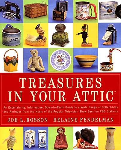 cover image Treasures in Your Attic: An Entertaining, Informative, Down-To-Earth Guide to a Wide Range of Collectibles and Antiques from the Hosts of the P