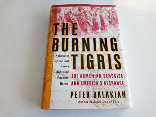 cover image THE BURNING TIGRIS: The Armenian Genocide and America's Response