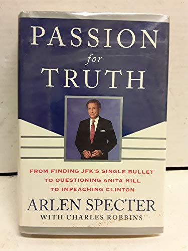 cover image Passion for Truth: From Finding JFK's Single Bullet to Questioning Anita Hill to Impeaching Clinton