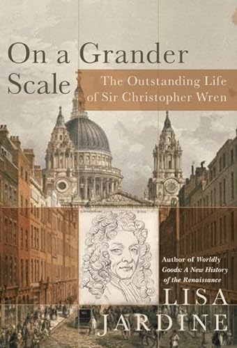 cover image ON A GRANDER SCALE: The Outstanding Life of Christopher Wren