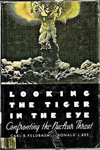 cover image Looking the Tiger in the Eye: Confronting the Nuclear Threat