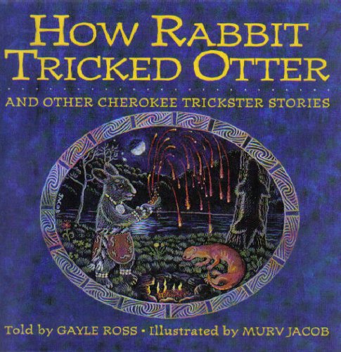 cover image How Rabbit Tricked Otter and Other Cherokee Trickster Stories: And Other Cherokee Trickster Stories
