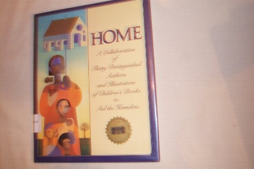 cover image Home: A Collaboration of Thirty Distinguished Authors and Illustrators of Children's Books to Aid the Homeless