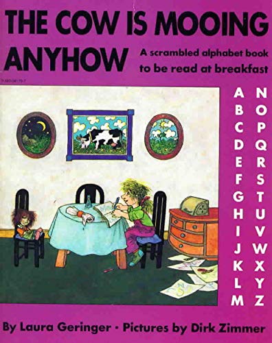 cover image The Cow Is Mooing Anyhow: A Scrambled Alphabet Book to Be Read at Breakfast