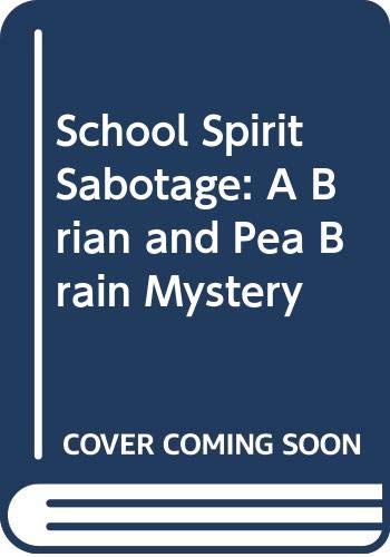 cover image School Spirit Sabotage: A Brian and Pea Brain Mystery