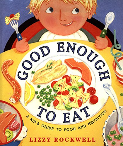 cover image Good Enough to Eat: A Kid's Guide to Food and Nutrition