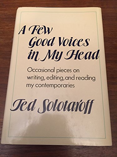 cover image A Few Good Voices in My Head: Occasional Pieces on Writing, Editing, and Reading My Contemporaries