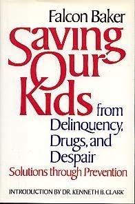 cover image Saving Our Kids from Delinquency, Drugs, and Despair