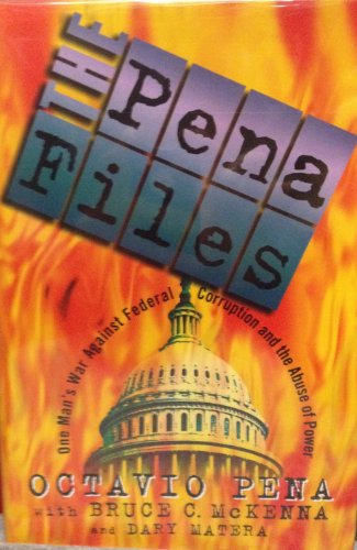 cover image The Pena Files: One Man's War Against Corruption and the Abuse of Power