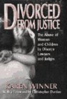 cover image Divorced from Justice: The Abuse of Women by Divorce Lawyers and Judges