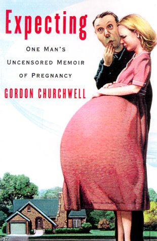 cover image Expecting: One Man's Uncensored Memoir of Pregnancy