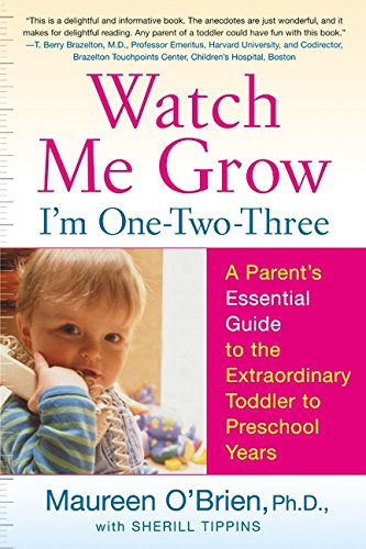 cover image WATCH ME GROW: I'M ONE-TWO-THREE: A Parent's Essential Guide to the Extraordinary Toddler to Preschool Years