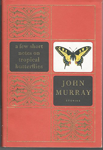 cover image A FEW SHORT NOTES ON TROPICAL BUTTERFLIES: Stories