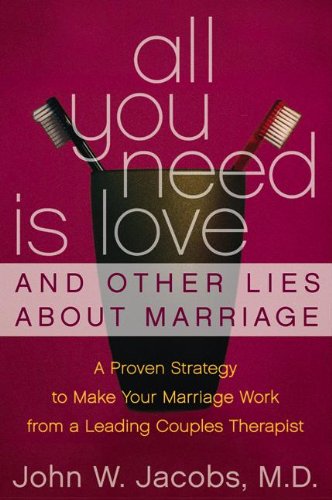 cover image All You Need Is Love and Other Lies about Marriage: A Proven Strategy to Make Your Marriage Work from a Leading Couples Counselor