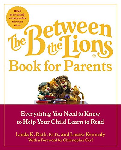 cover image THE BETWEEN THE LIONS BOOK FOR PARENTS: Everything You Need to Know About How Children Learn to Read—and What You Can Do to Help