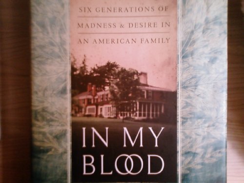 cover image In My Blood: Six Generations of Madness and Desire in an American Family