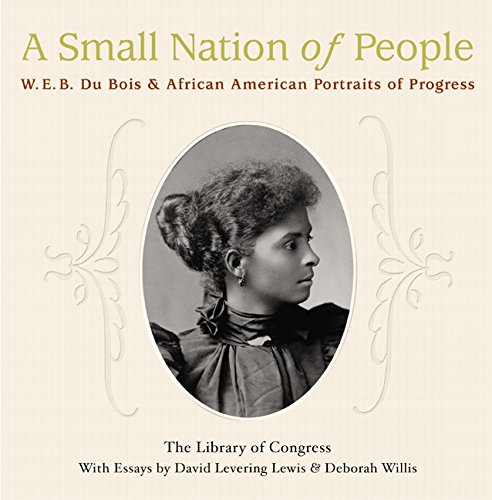 cover image A SMALL NATION OF PEOPLE: W.E.B. Du Bois and African American Portraits of Progress