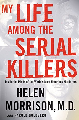 cover image MY LIFE AMONG THE SERIAL KILLERS: Inside the Minds of the World's Most Notorious Murderers