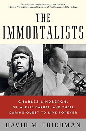 cover image The Immortalists: Charles Lindbergh, Dr. Alexis Carrel, and Their Daring Quest to Live Forever