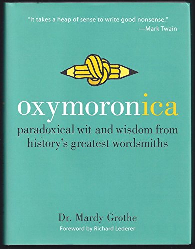 cover image Oxymoronica: Paradoxical Wit and Wisdom from History's Greatest Wordsmiths