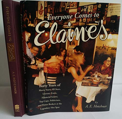 cover image EVERYONE COMES TO ELAINE'S: Forty Years of Movie Stars, All-Stars, Literary Lions, Financial Scions, Top Cops, Politicians, and Power Brokers at the Legendary Hot Spot