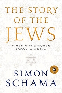 The Story of the Jews: Finding the Words 1000 BCE–1492 CE
