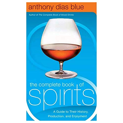 cover image The Complete Book of Spirits: A Guide to Their History, Production, and Enjoyment
