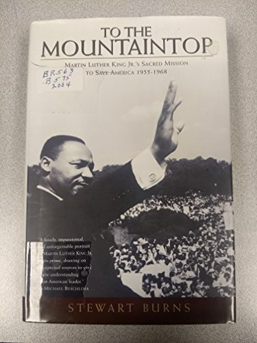 cover image TO THE MOUNTAINTOP: Martin Luther King Jr.'s Sacred Mission to Save America 1955–1968