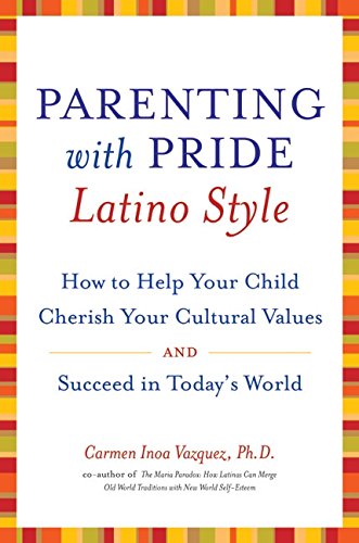 cover image Parenting with Pride Latino Style: How to Help Your Child Cherish Your Cultural Values and Succeed in Today's World