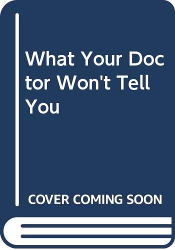cover image What Your Doctor Won't Tell You