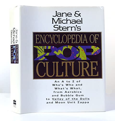 cover image Jane and Michael Stern's Encyclopedia of Pop Culture: An A to Z Guide of Who's Who and What's What, from Aerobics and Bubble Gum to Valley of the Doll