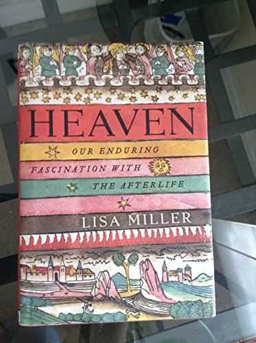 cover image Heaven: Our Enduring Fascination with the Afterlife