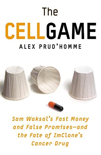 cover image THE CELL GAME: Sam Waksal's Fast Money and False Promises—and the Fate of ImClone's Cancer Drug