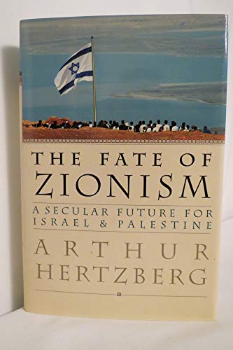 cover image THE FATE OF ZIONISM: A Secular Future for Israel & Palestine