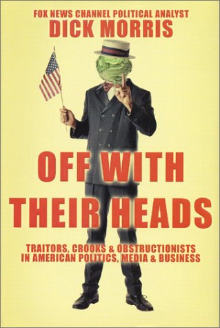 cover image OFF WITH THEIR HEADS: Duplicity, Obstruction and Deception 
in American Politics, Media, Business, and Life