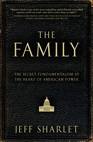 cover image The Family: The Secret Fundamentalism at the Heart of American Power