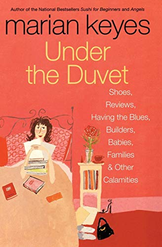 cover image Under the Duvet: Shoes, Reviews, Having the Blues, Builders, Babies, Families and Other Calamities