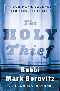 THE HOLY THIEF: A Con Man's Journey from Darkness to Light