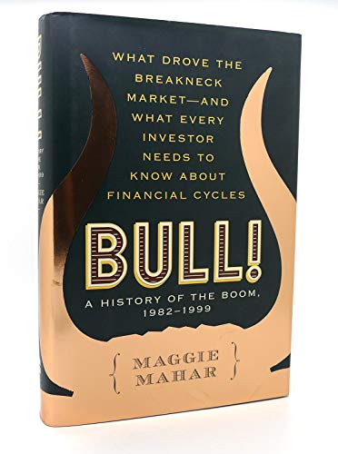 cover image BULL!: A History of the Boom, 1982–1999: What Drove the Breakneck Market—and What Every Investor Needs to Know About Financial Cycles